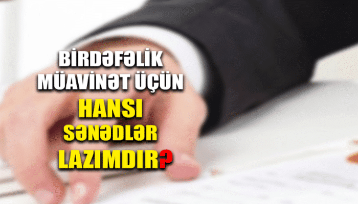 Uşağa görə birdəfəlik müavinət almaq üçün tələb olunan sənədlər açıqlanıb