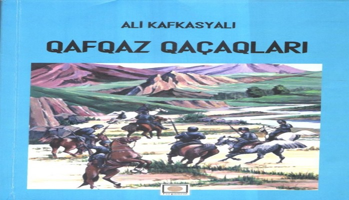 Əli Kafkasyalının “Qafqaz qaçaqları” romanı işıq üzü görüb