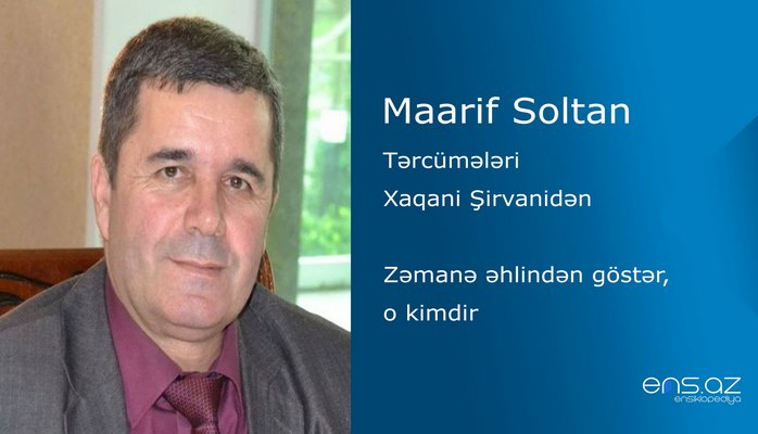 Maarif Soltan - Zəmanə əhlindən göstər, o kimdir