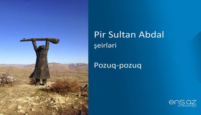 Pir Sultan Abdal - Pozuq-pozuq