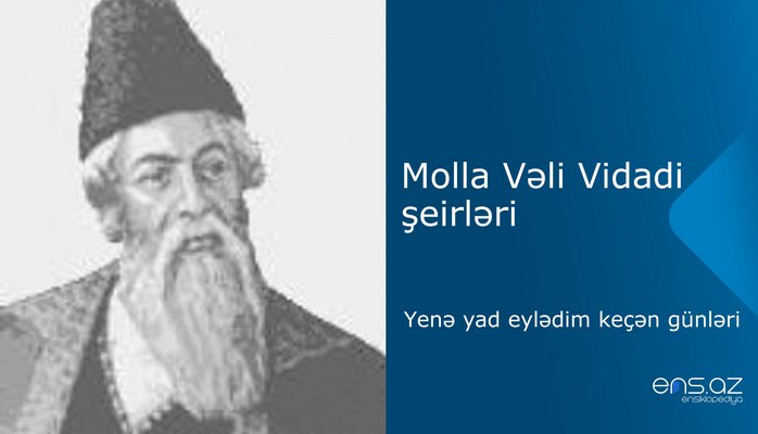 Molla Vəli Vidadi - Yеnə yad еylədim kеçən günləri