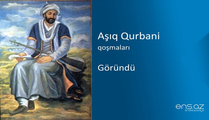 Aşıq Qurbani - Göründü