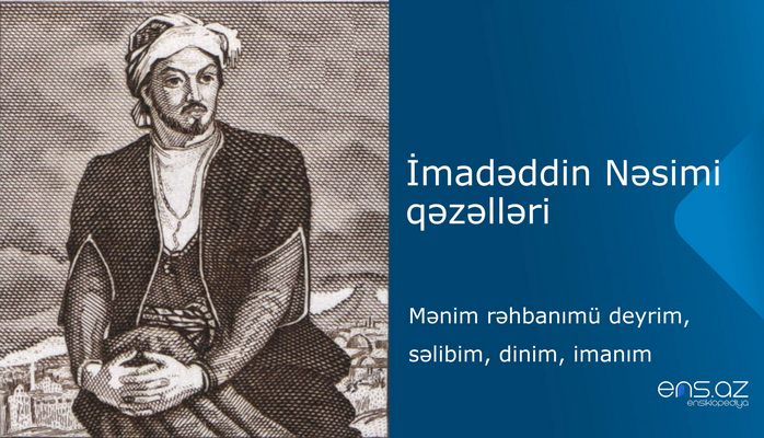 İmadəddin Nəsimi - Mənim rəhbanımü dеyrim, səlibim, dinim, imanım