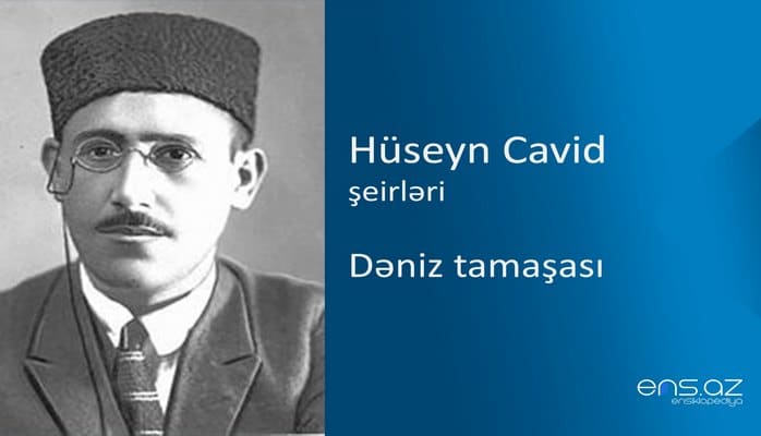 Hüseyn Cavid - Dəniz tamaşası