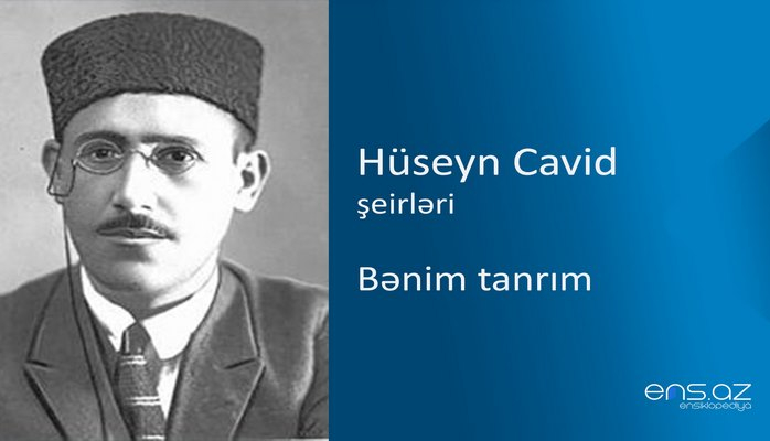 Hüseyn Cavid - Bənim tanrım