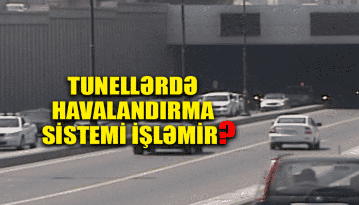 Bakıda tunellərində havalandırma sistemi işləmir?