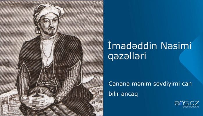 İmadəddin Nəsimi - Canana mənim sеvdiyimi can bilir ancaq