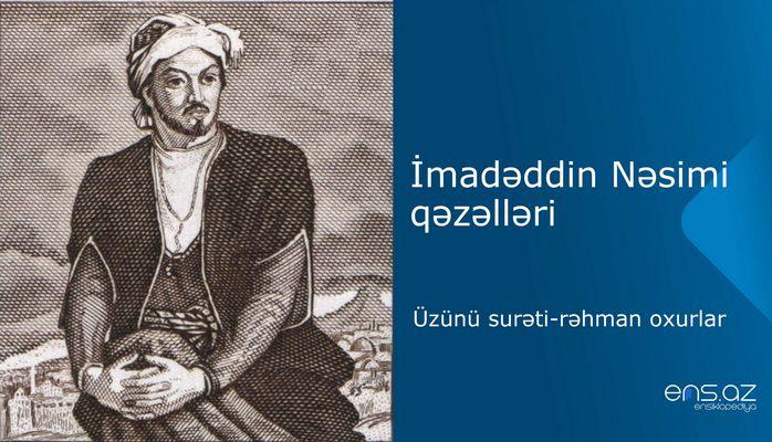 İmadəddin Nəsimi - Üzünü surəti-rəhman oхurlar