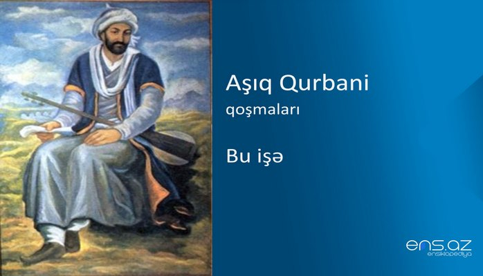 Aşıq Qurbani - Bu işə