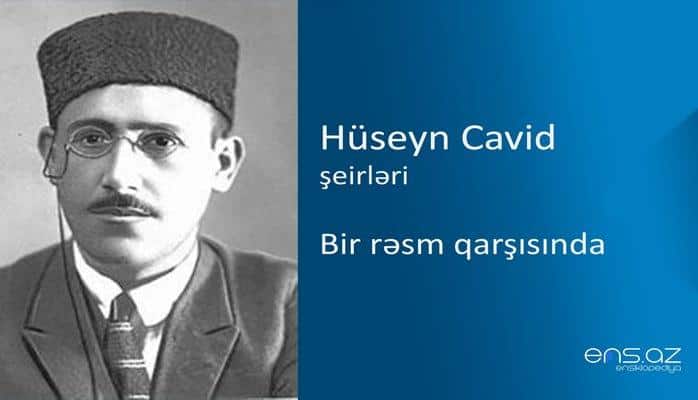 Hüseyn Cavid - Bir rəsm qarşısında