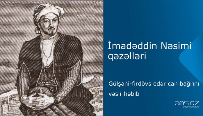 İmadəddin Nəsimi - Gülşəni-firdövs еdər can bağrını vəsli-həbib