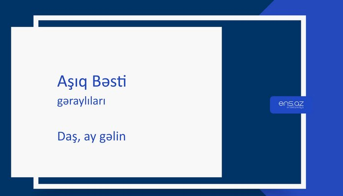 Aşıq Bəsti - Daş, ay gəlin