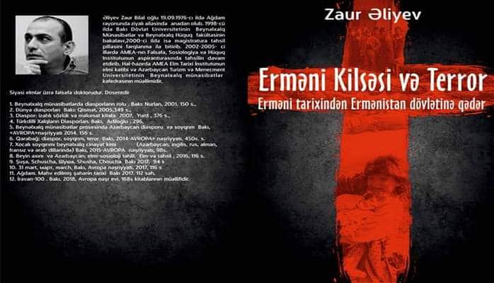 ETİ-nin elmi katibi, dosent Zaur Əliyevin "Erməni kilsəsi və terror. Erməni tarixindən Ermənistan dövlətinə qədər” adlı yeni kitabı nəşr olunub