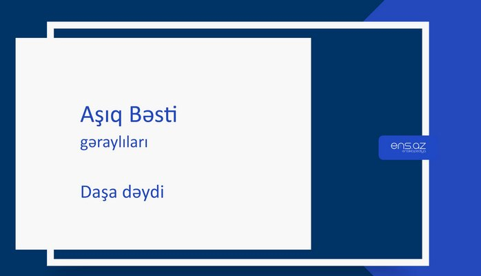 Aşıq Bəsti - Daşa dəydi