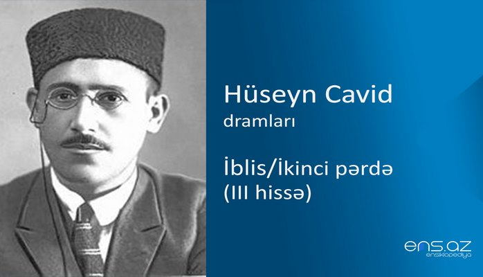 Hüseyn Cavid - İblis/İkinci pərdə (III hissə)