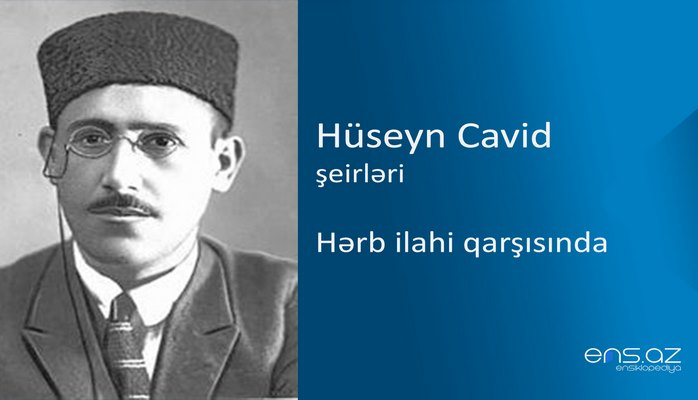 Hüseyn Cavid - Hərb ilahi qarşısında