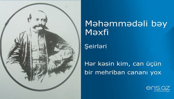 Məhəmmədəli bəy Məxfi - Hər kəsin,kim üçün bir mehriban cananı yox