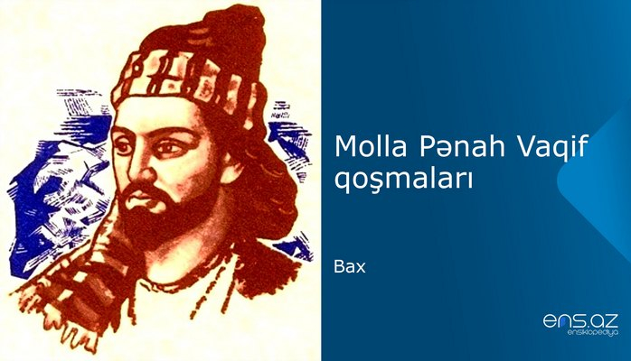 Molla Pənah Vaqif - Bax