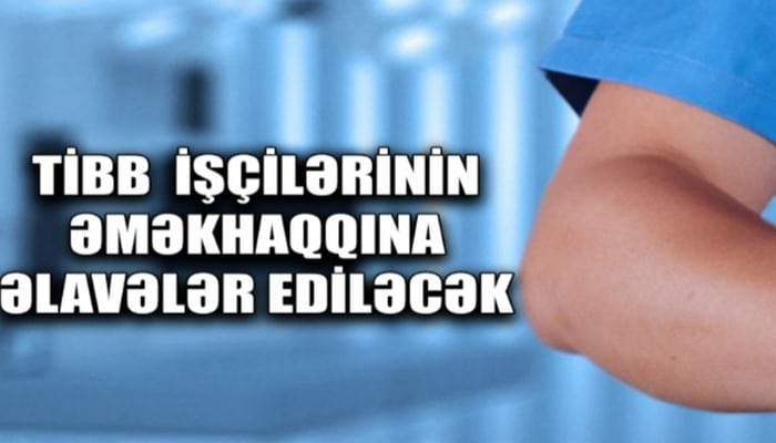 Tibb işçilərinin əmək haqları artırılacaq