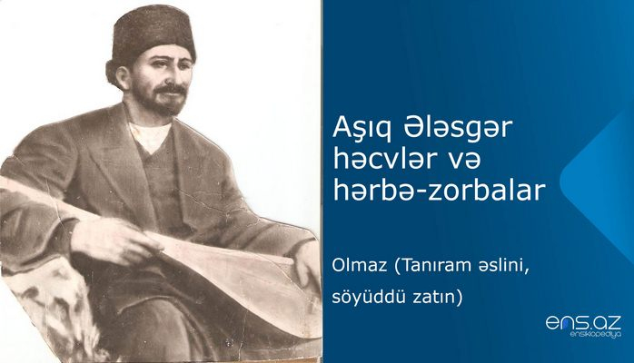 Aşıq Ələsgər - Olmaz (Tanıram əslini, söyüddü zatın)