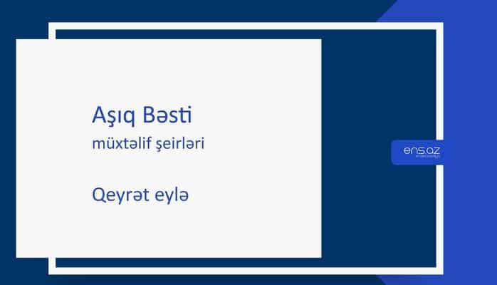 Aşıq Bəsti - Qeyrət eylə