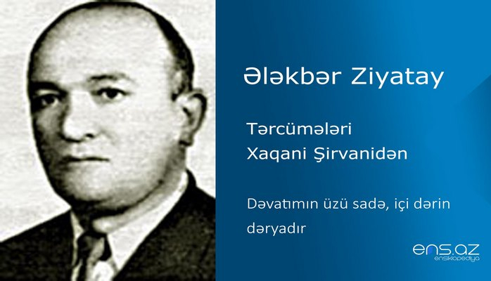 Ələkbər Ziyatay - Dəvatımın üzü sadə, içi dərin dəryadır