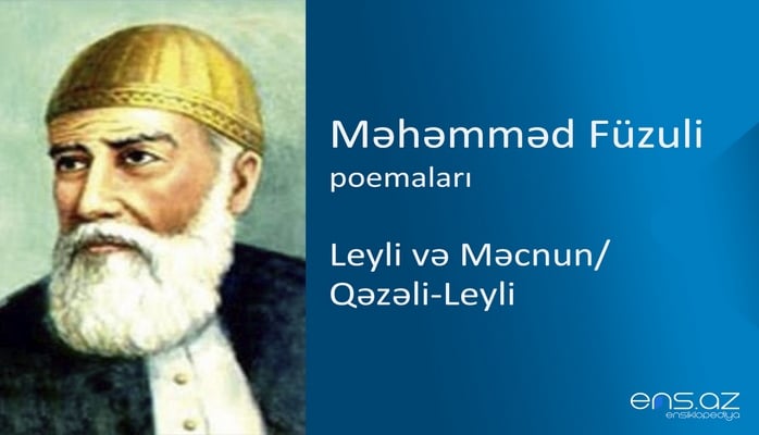 Məhəmməd Füzuli - Leyli və Məcnun/Qəzəli-Leyli