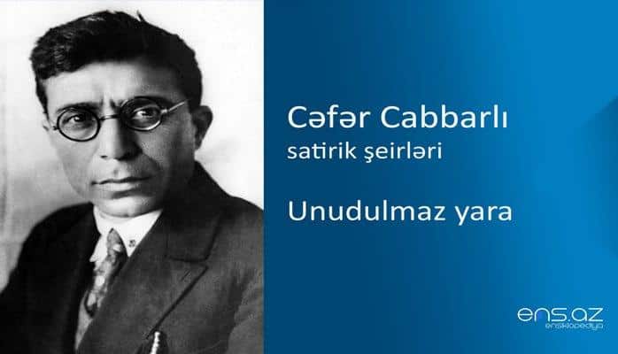 Cəfər Cabbarlı - Unudulmaz yara