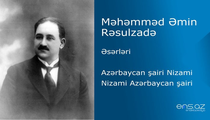 Məhəmməd Əmin Rəsulzadə - Nizami Azərbaycan şairi