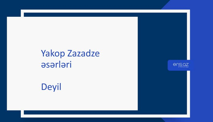 Yakop Zazadze - Deyil