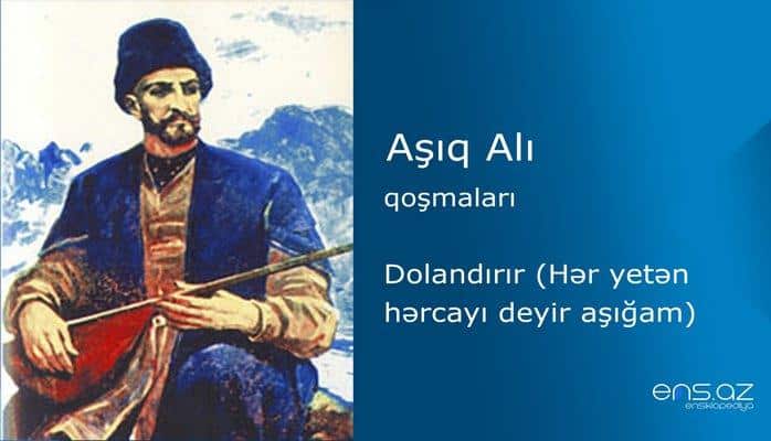 Aşıq Alı - Dolandırır (Hər yetən hərcayı deyir aşığam)