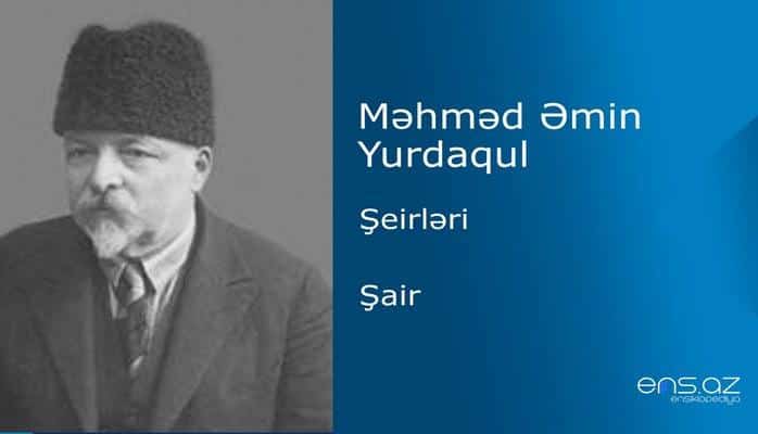 Məhməd Əmin Yurdaqul - Şair