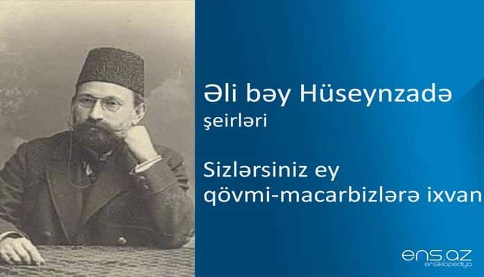 Əli bəy Hüseynzadə - Sizlərsiniz ey qövmi-macar bizlərə ixvan