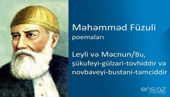 Məhəmməd Füzuli - Leyli və Məcnun/Bu, şükufeyi-gülzari-tovhiddir və novbaveyi-bustani-təmciddir