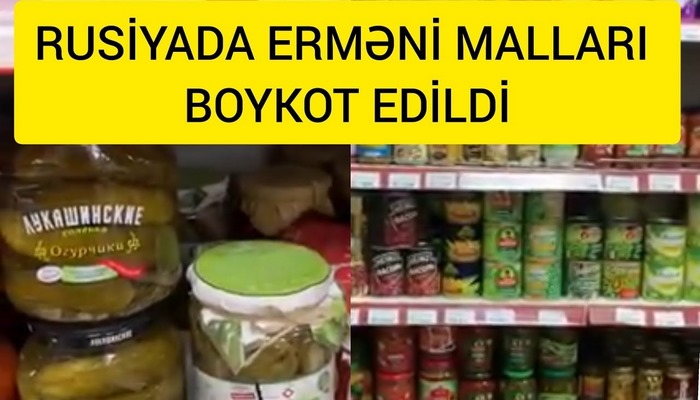 RUSİYADA ERMƏNİ MƏHSULLARI BOYKOT OLUNUR